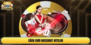 cách chơi baccarat Hitclub