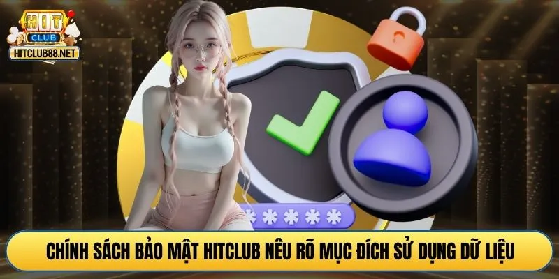 Chính sách bảo mật HITCLUB nêu rõ mục đích sử dụng dữ liệu