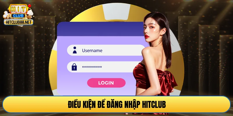 Điều kiện để đăng nhập HITCLUB