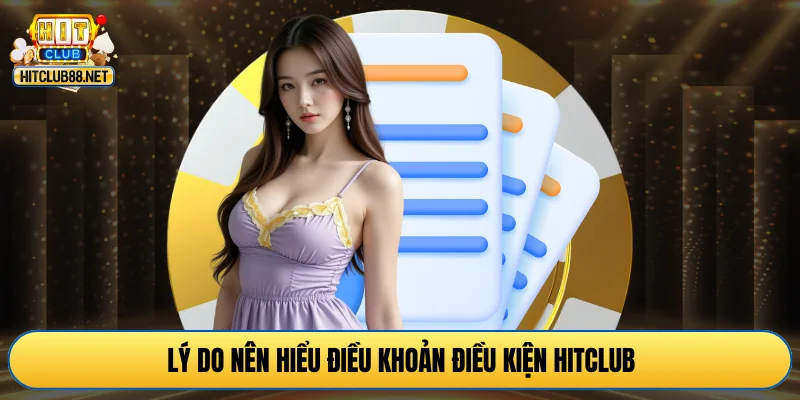 Lý do nên hiểu điều khoản điều kiện HITCLUB