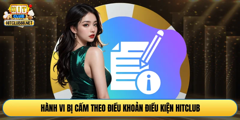 Hành vi bị cấm theo điều khoản điều kiện HITCLUB