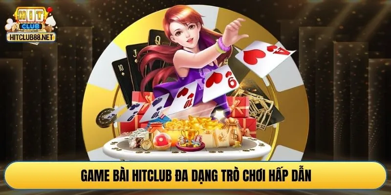 Game bài HITCLUB đa dạng trò chơi hấp dẫn