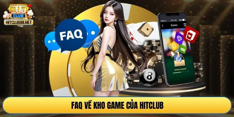 Faq về kho game của HITCLUB