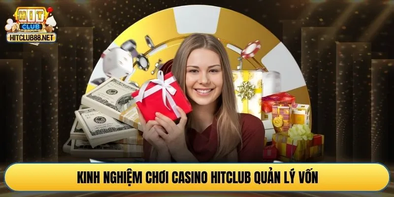 Kinh nghiệm chơi casino HITCLUB quản lý vốn