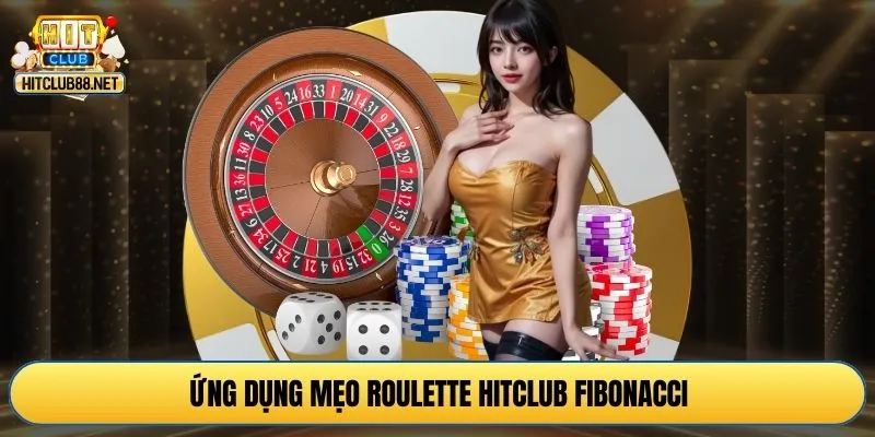 Ứng dụng mẹo roulette HITCLUB Fibonacci
