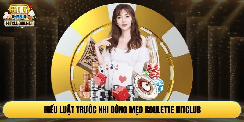 Hiểu luật trước khi dùng mẹo roulette HITCLUB