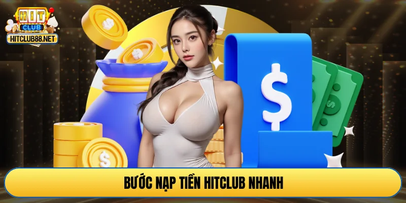 Bước nạp tiền HITCLUB nhanh
