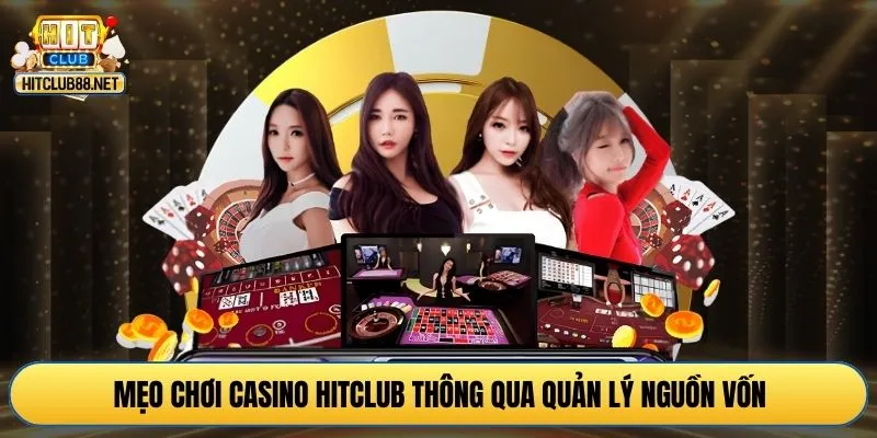 Mẹo chơi casino HITCLUB thông qua quản lý nguồn vốn