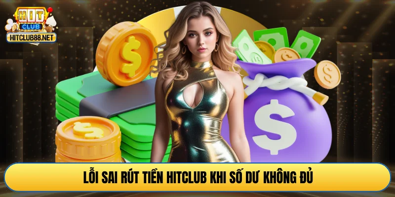 Lỗi sai rút tiền HITCLUB khi số dư không đủ
