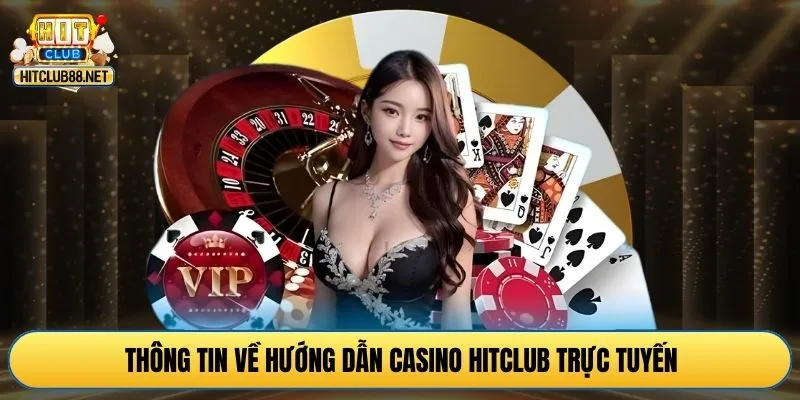 Thông tin về hướng dẫn casino HITCLUB trực tuyến